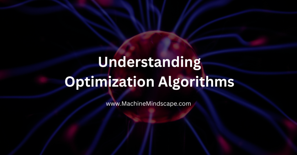 Understanding Optimization Algorithms In Deep Learning