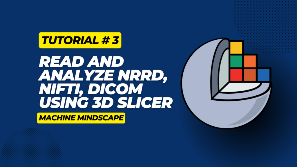 Read and analyze nrrd, nifti, dicom using 3d slicer