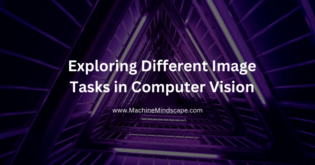 Exploring Different Image Tasks in Computer Vision