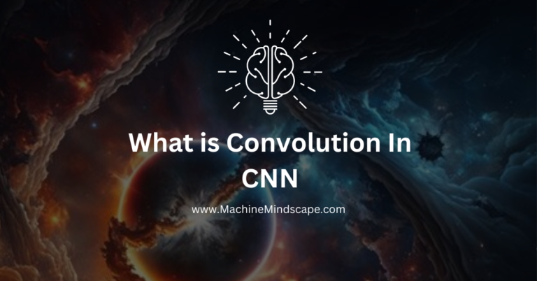 What is Convolution In Convolution Neural Network (CNN)?